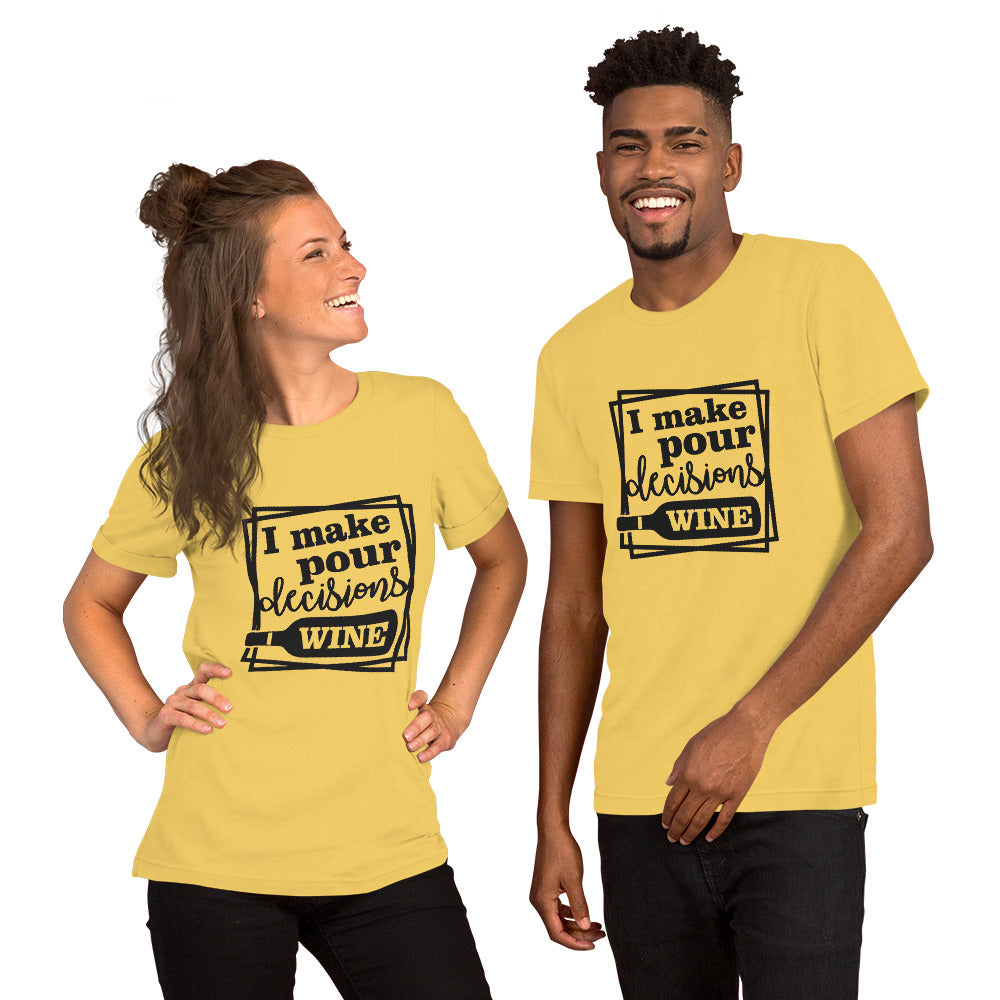 I Make Pour Decisions Wine Unisex t-shirt