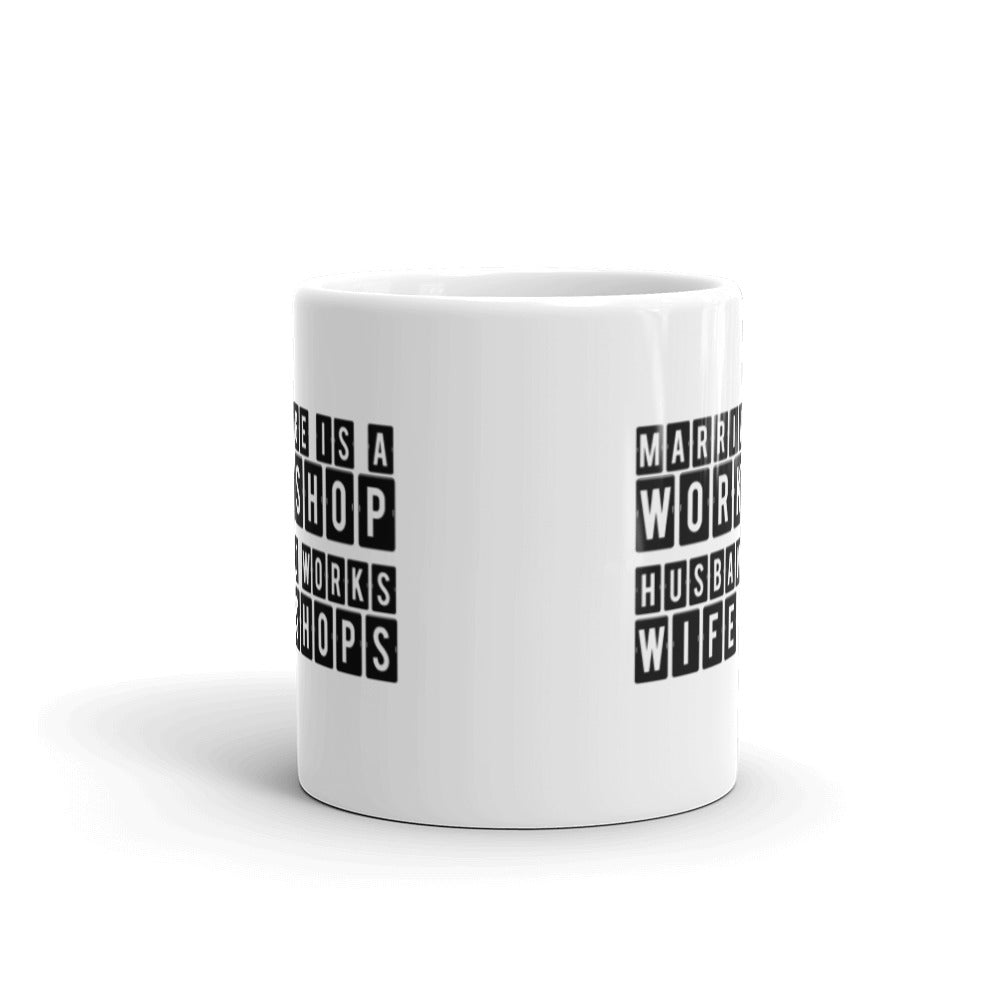 Marriage is a Workshop Husband Works Wife Shops White Ceramic Mug