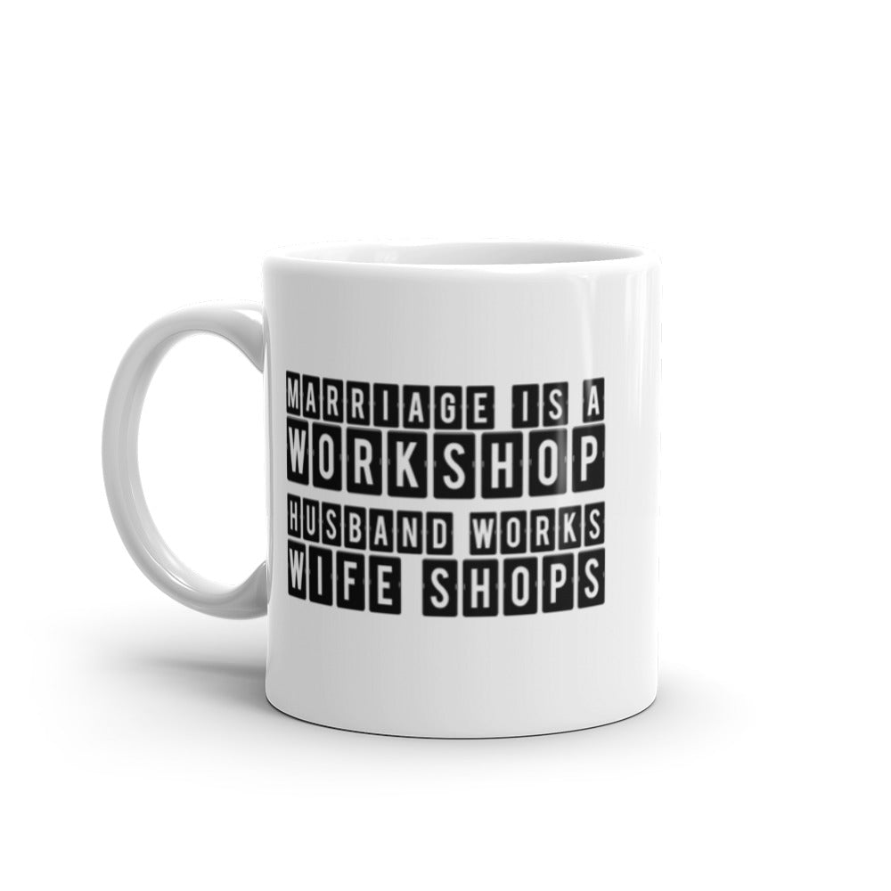 Marriage is a Workshop Husband Works Wife Shops White Ceramic Mug