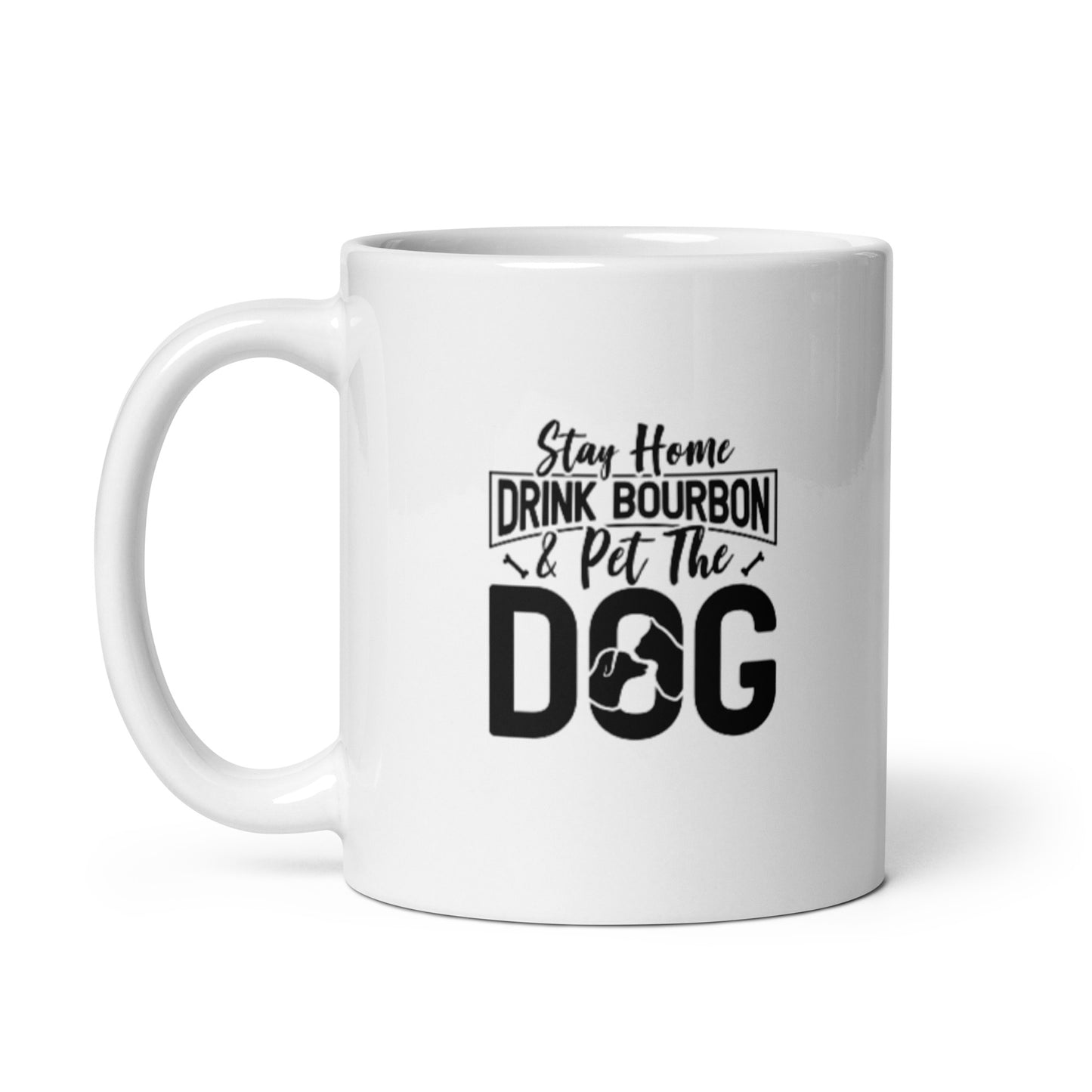 Stay Home Drink Bourbon Pet the Dog White glossy mug