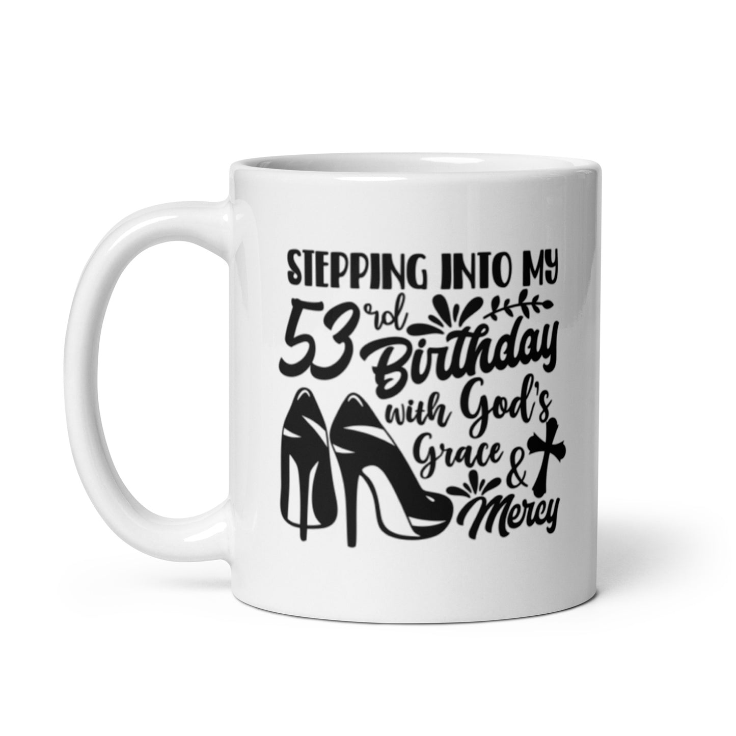 Stepping Into My 53rd Birthday with God's Grace & Mercy White Ceramic Mug