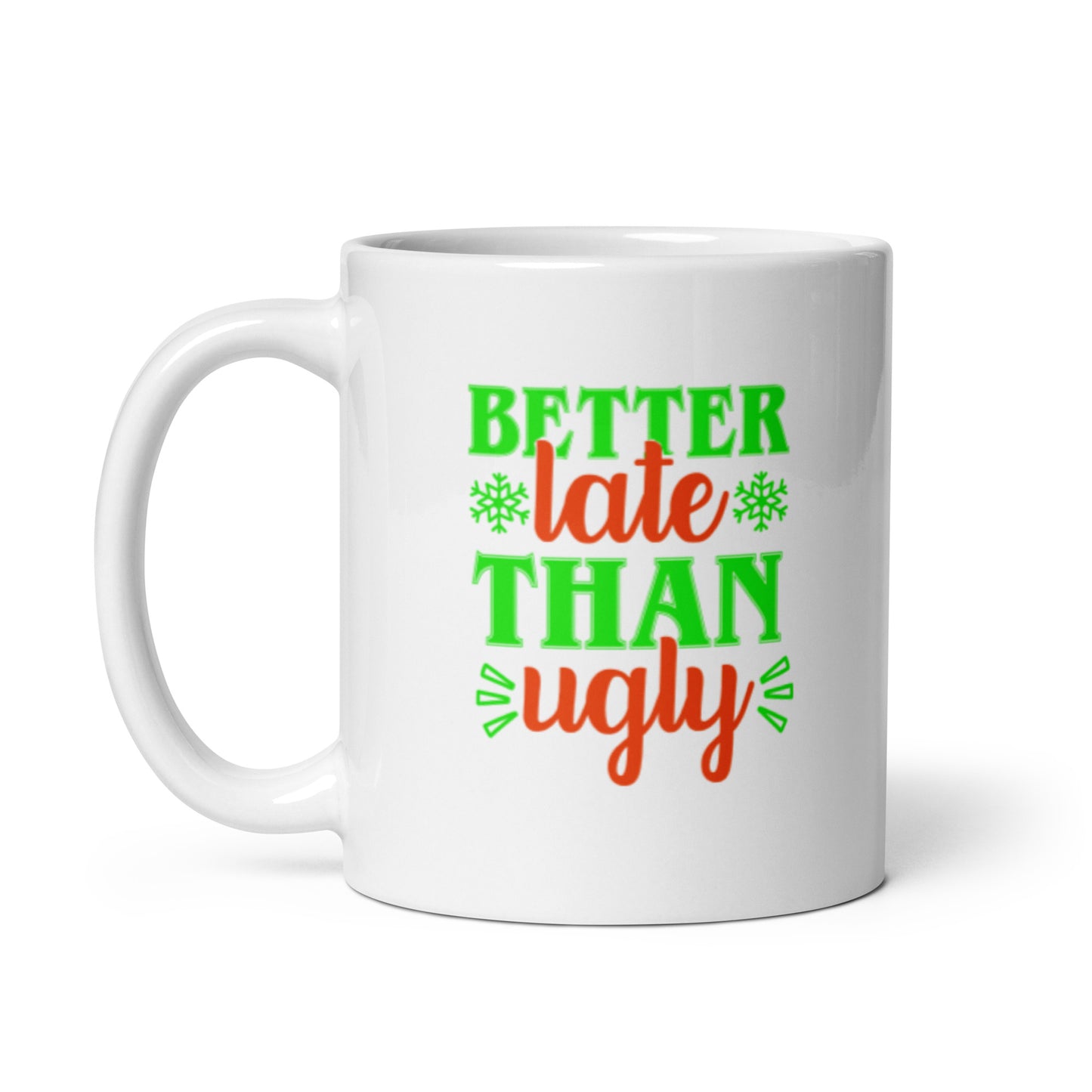 Better Late Than Ugly White glossy mug