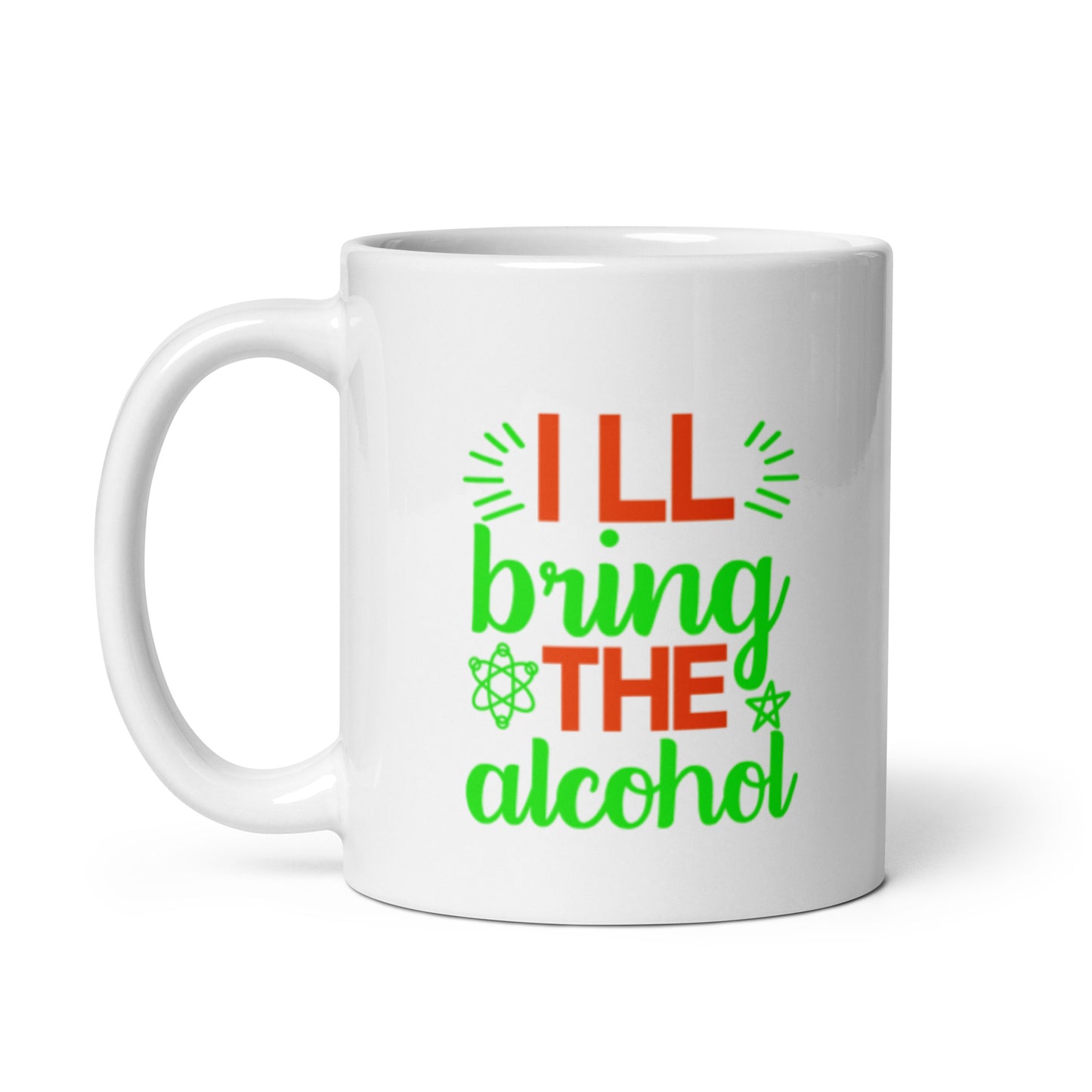 I'll Bring the Alcohol White glossy mug