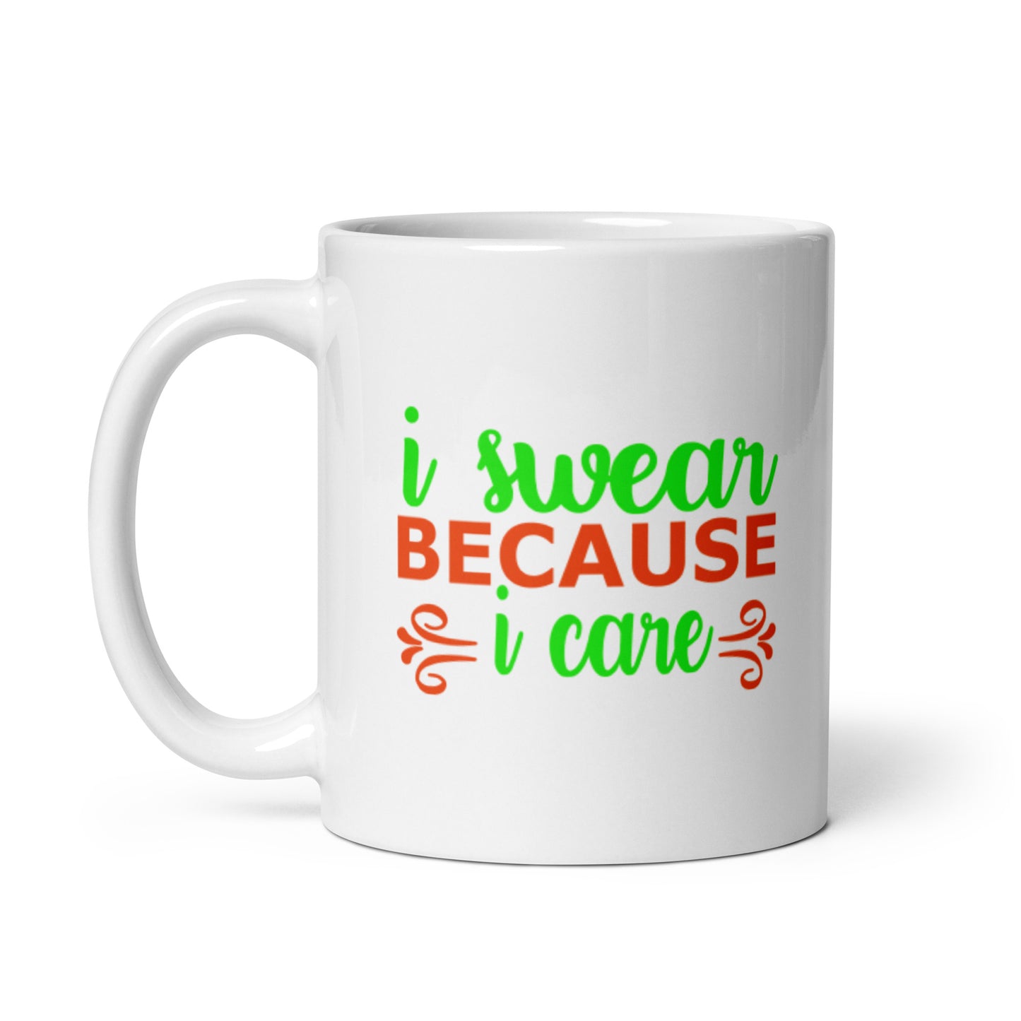I Swear Because I Care White glossy mug