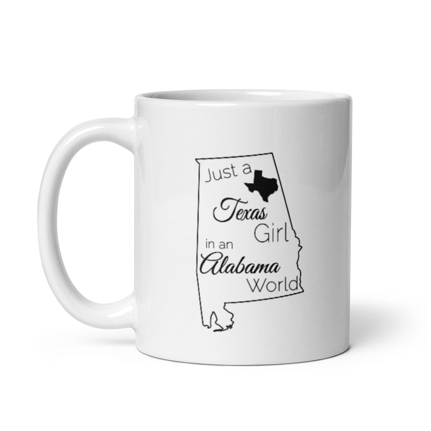 Just a Texas Girl in an Alabama World White glossy mug