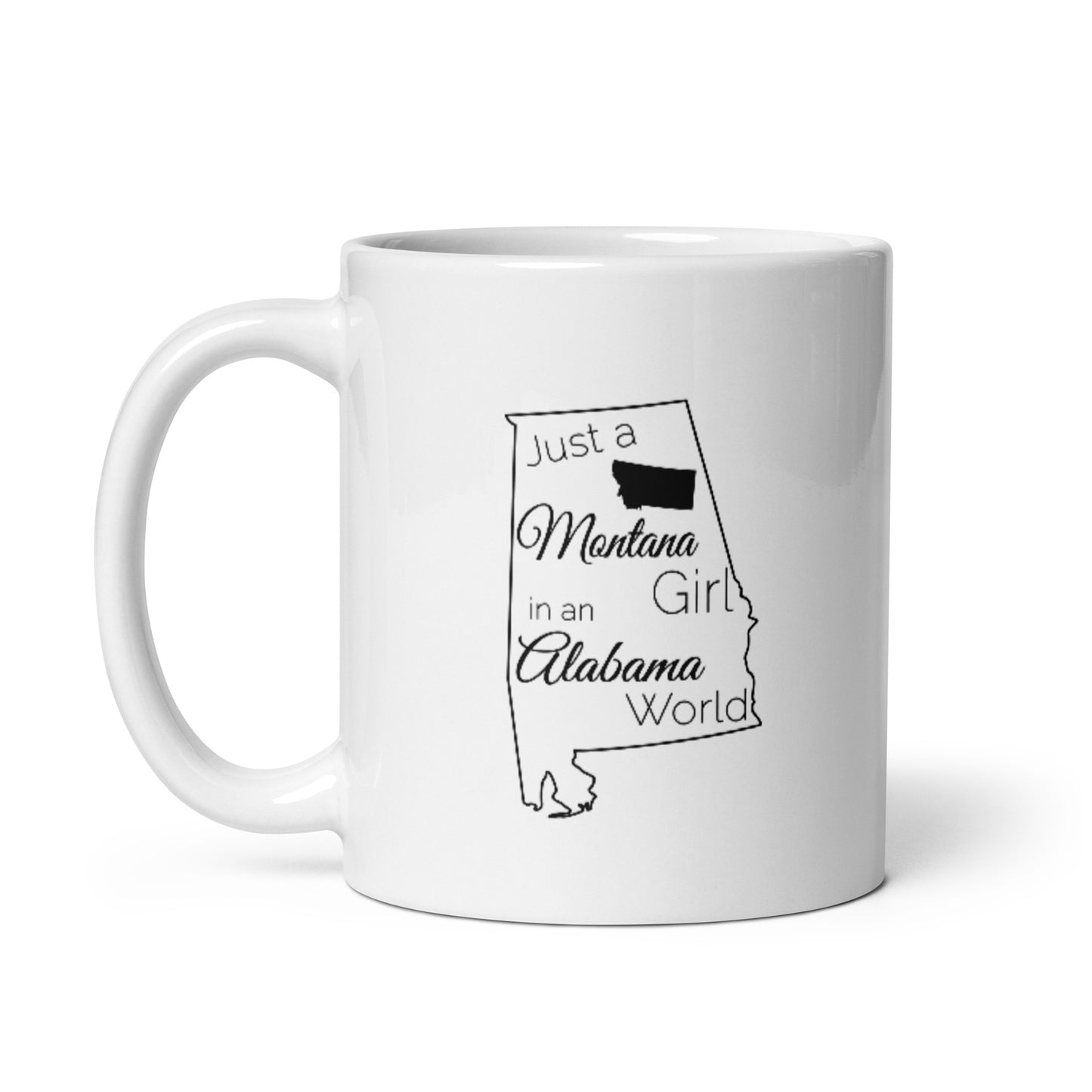 Just a Montana Girl in an Alabama World White glossy mug