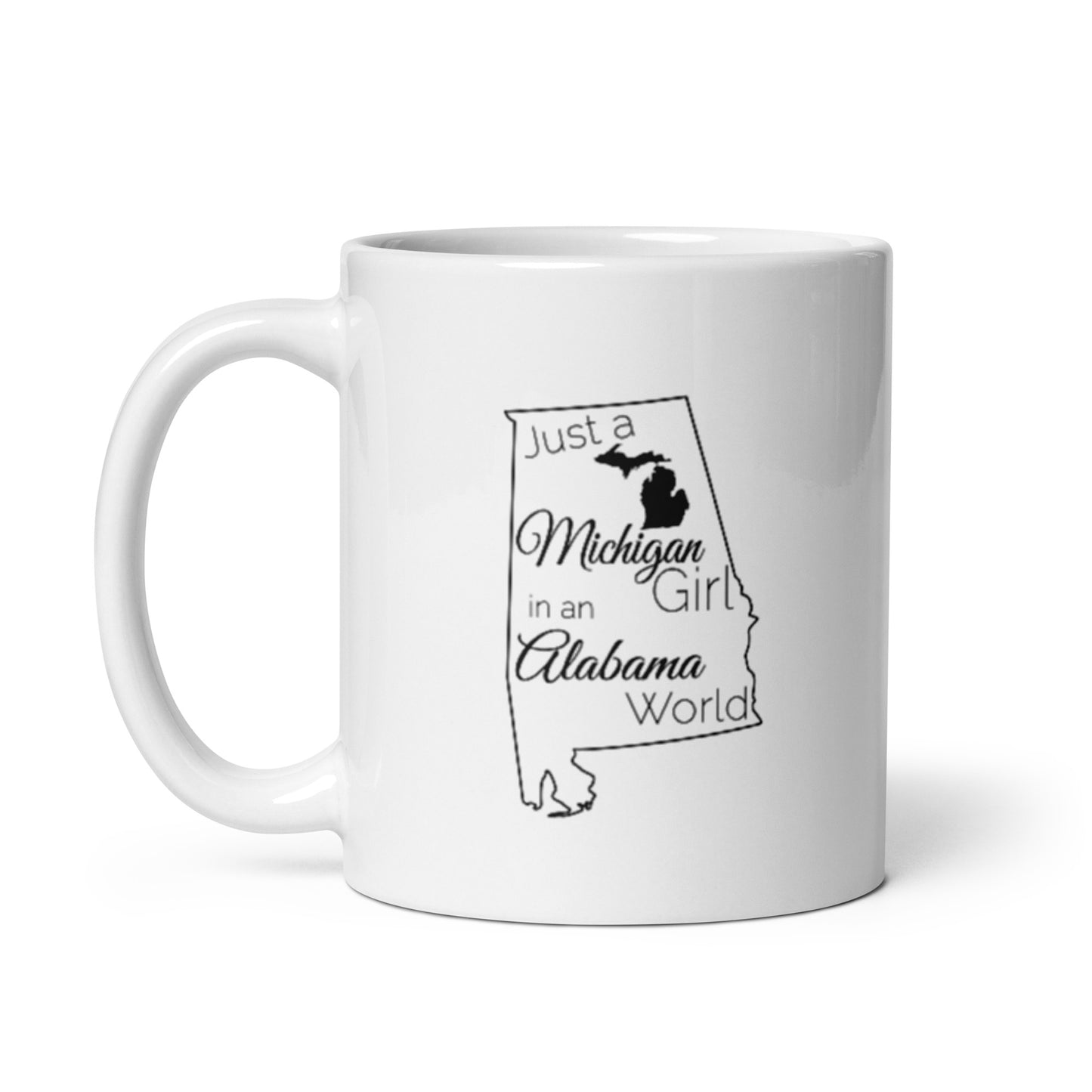 Just a Michigan Girl in an Alabama World White glossy mug