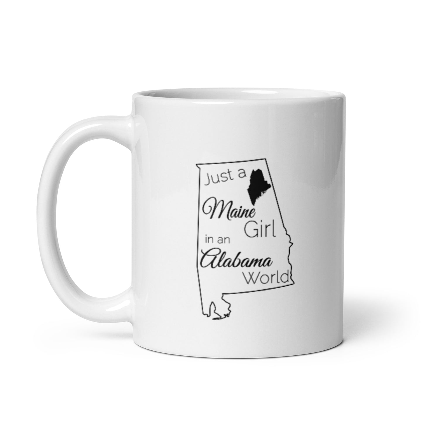 Just a Maine Girl in an Alabama World White glossy mug