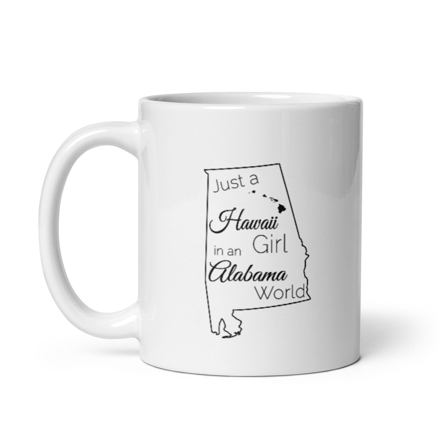 Just a Hawaii Girl in an Alabama World White glossy mug