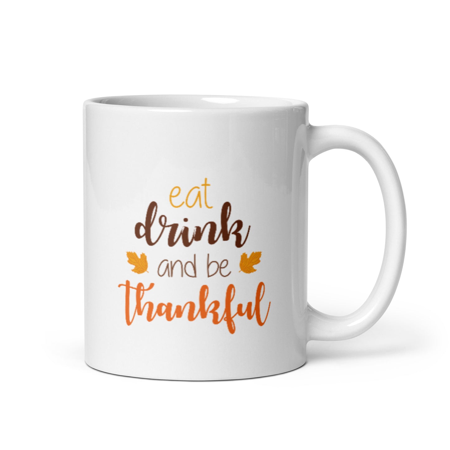 Eat Drink and be Thankful White glossy mug