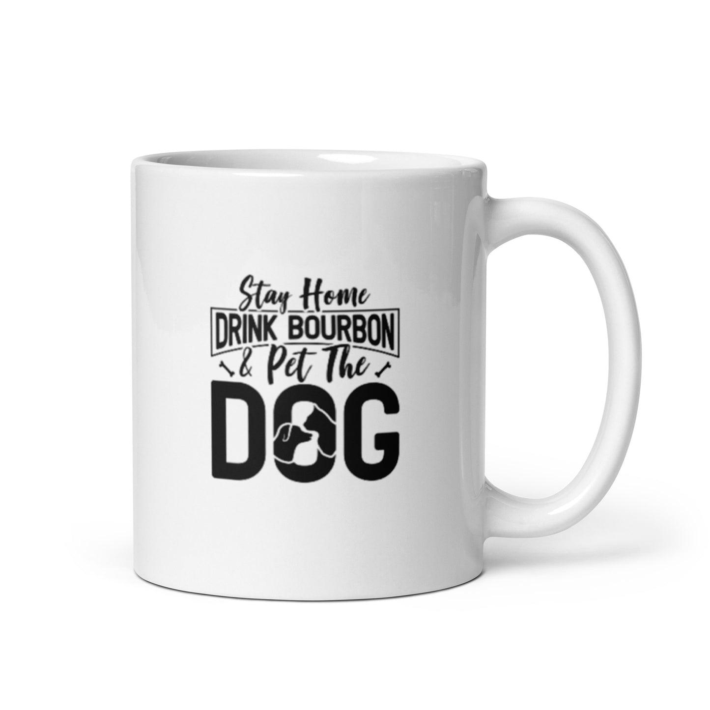 Stay Home Drink Bourbon Pet the Dog White glossy mug
