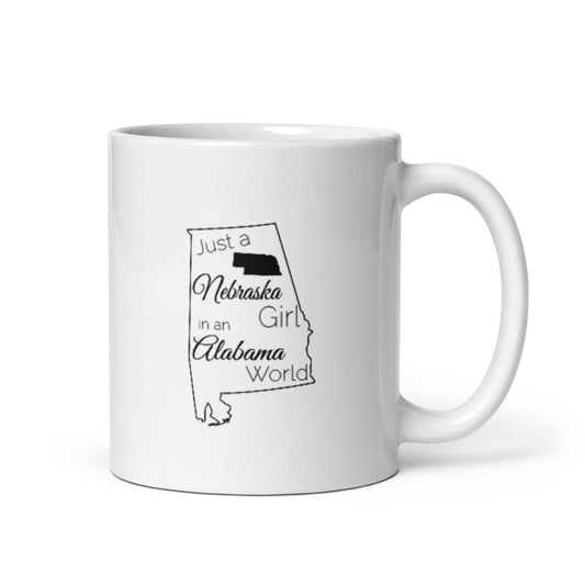 Just a Nebraska Girl in an Alabama World White glossy mug