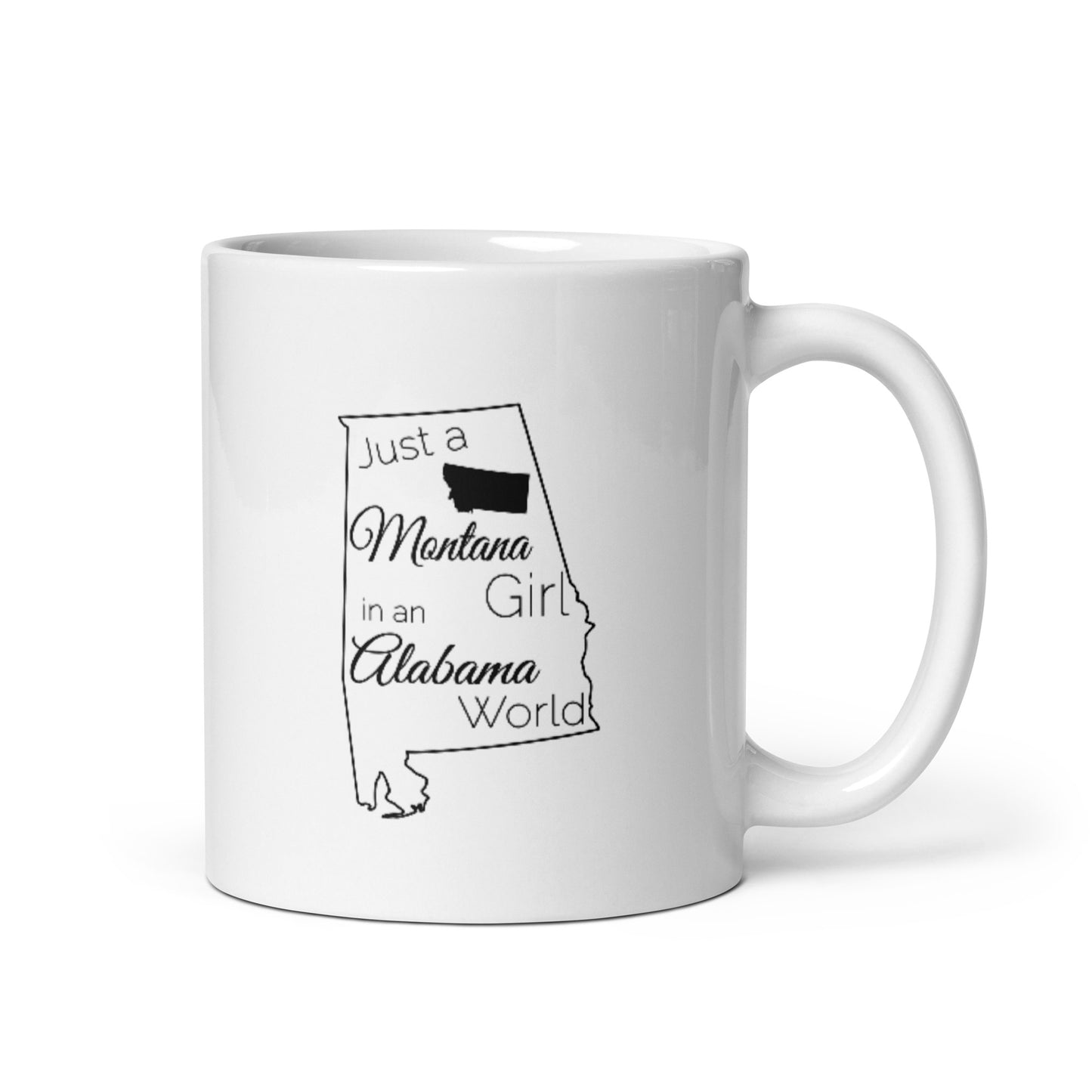 Just a Montana Girl in an Alabama World White glossy mug