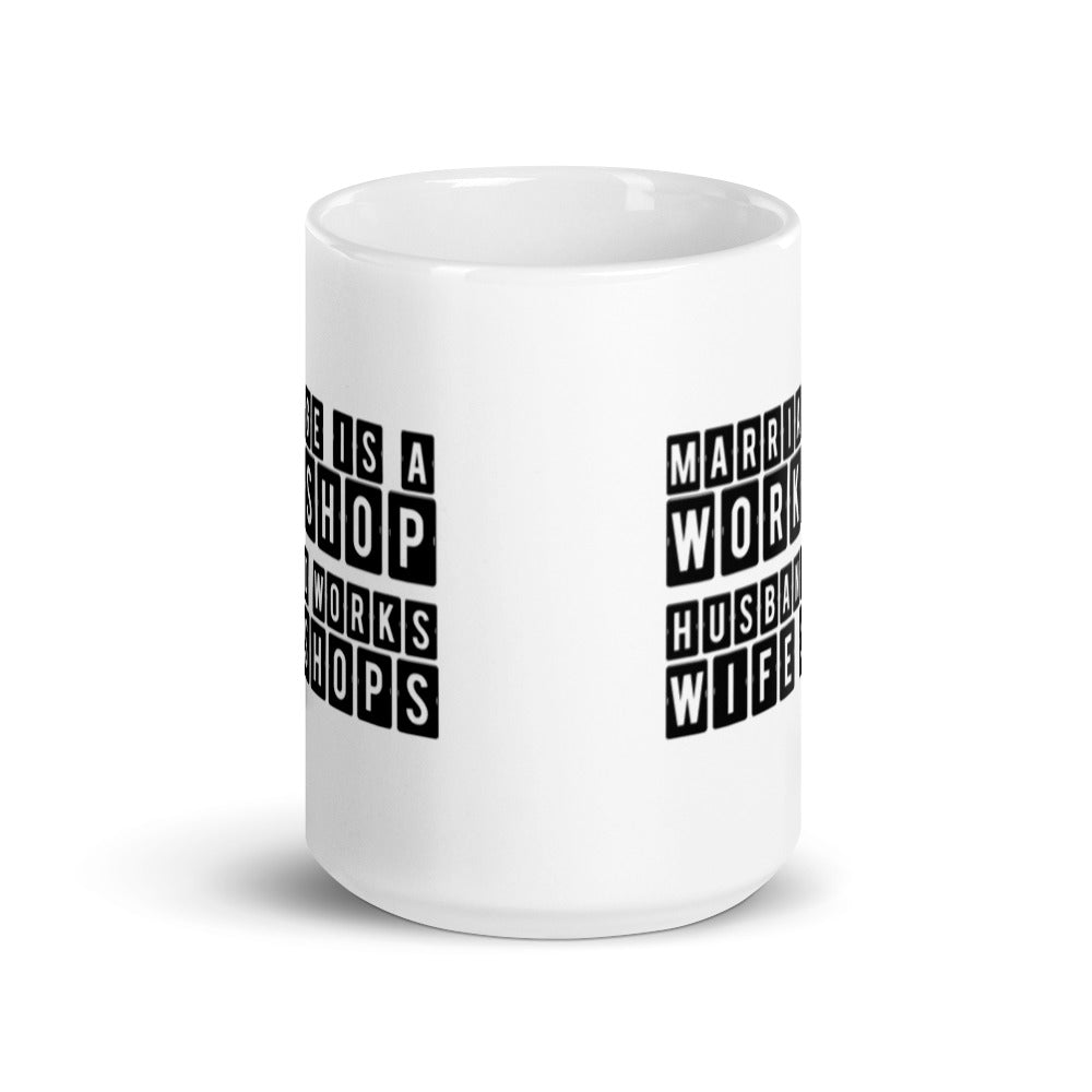Marriage is a Workshop Husband Works Wife Shops White Ceramic Mug