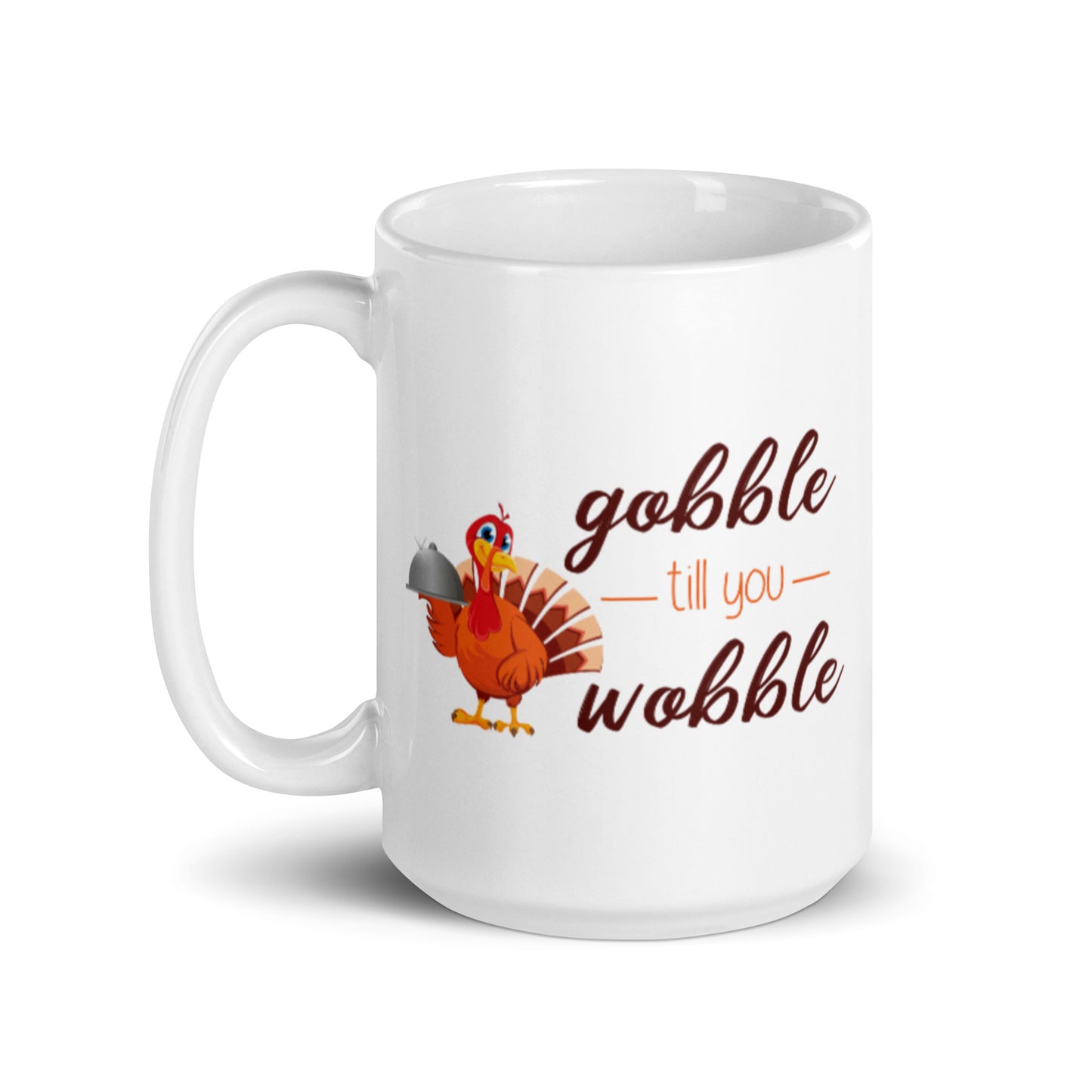 Gobble til you Wobble White glossy mug