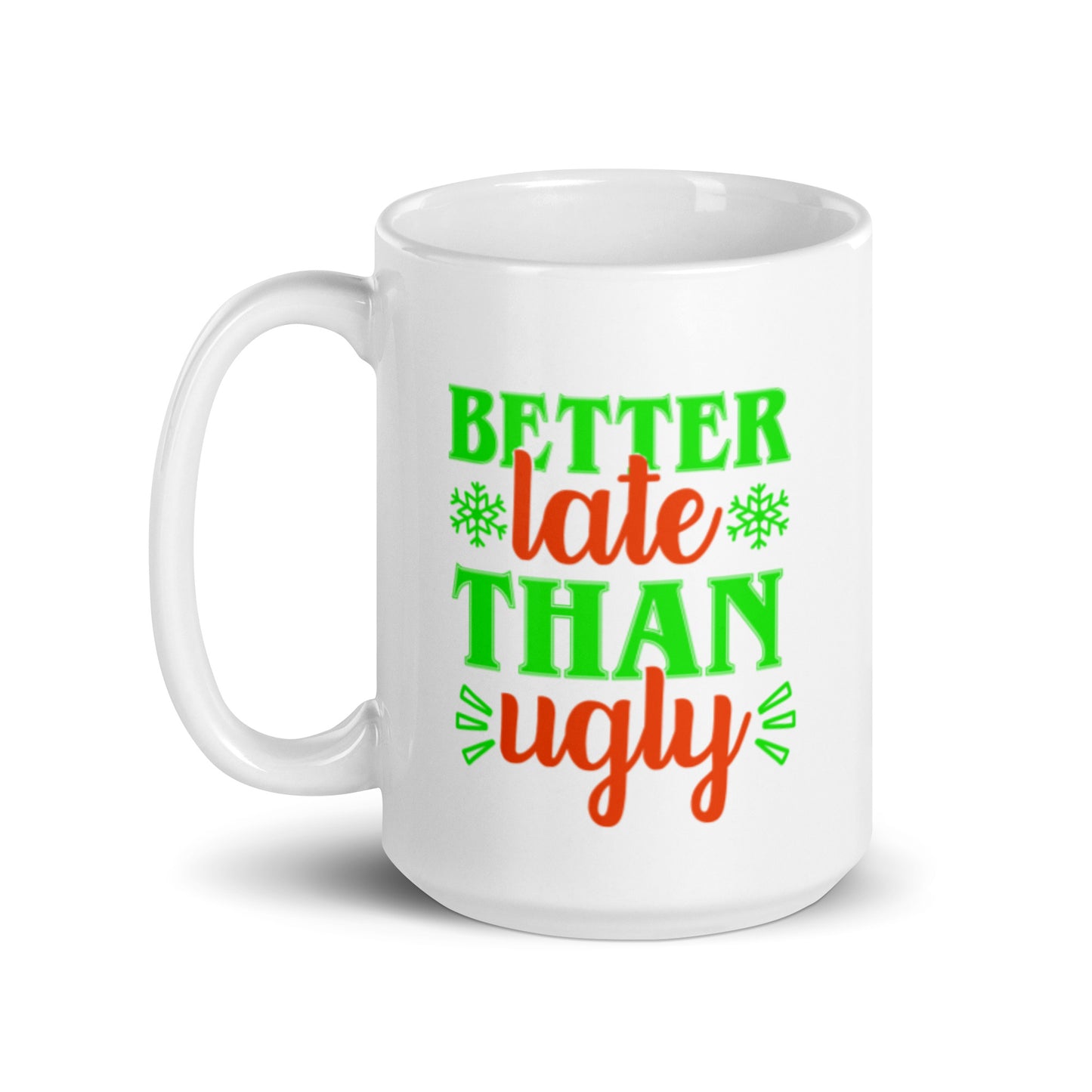 Better Late Than Ugly White glossy mug