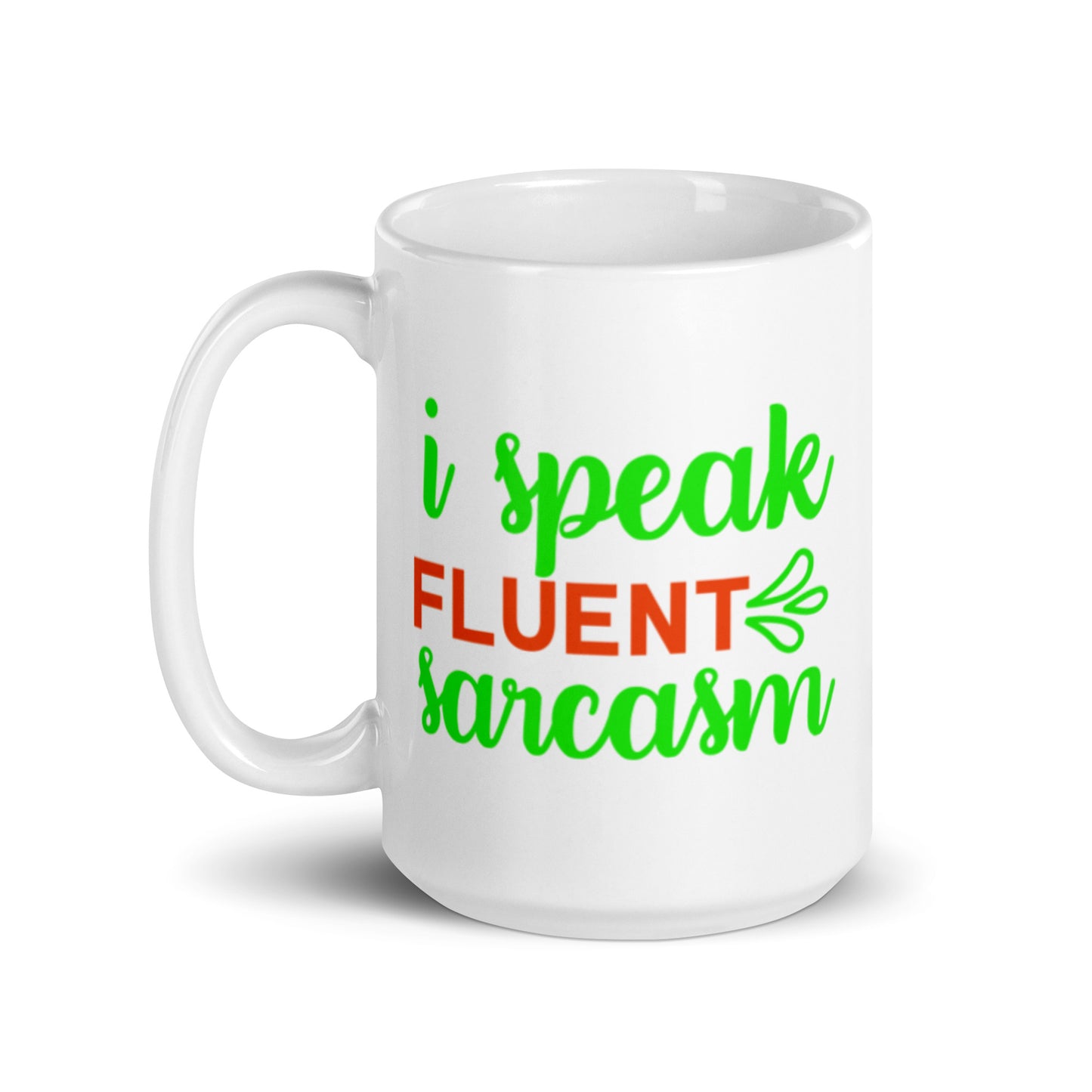I Speak Fluent Sarcasm White glossy mug