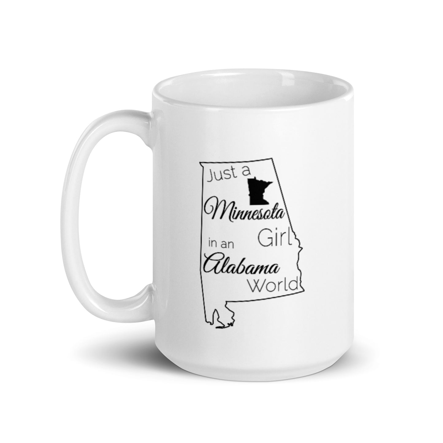 Just a Minnesota Girl in an Alabama World White glossy mug