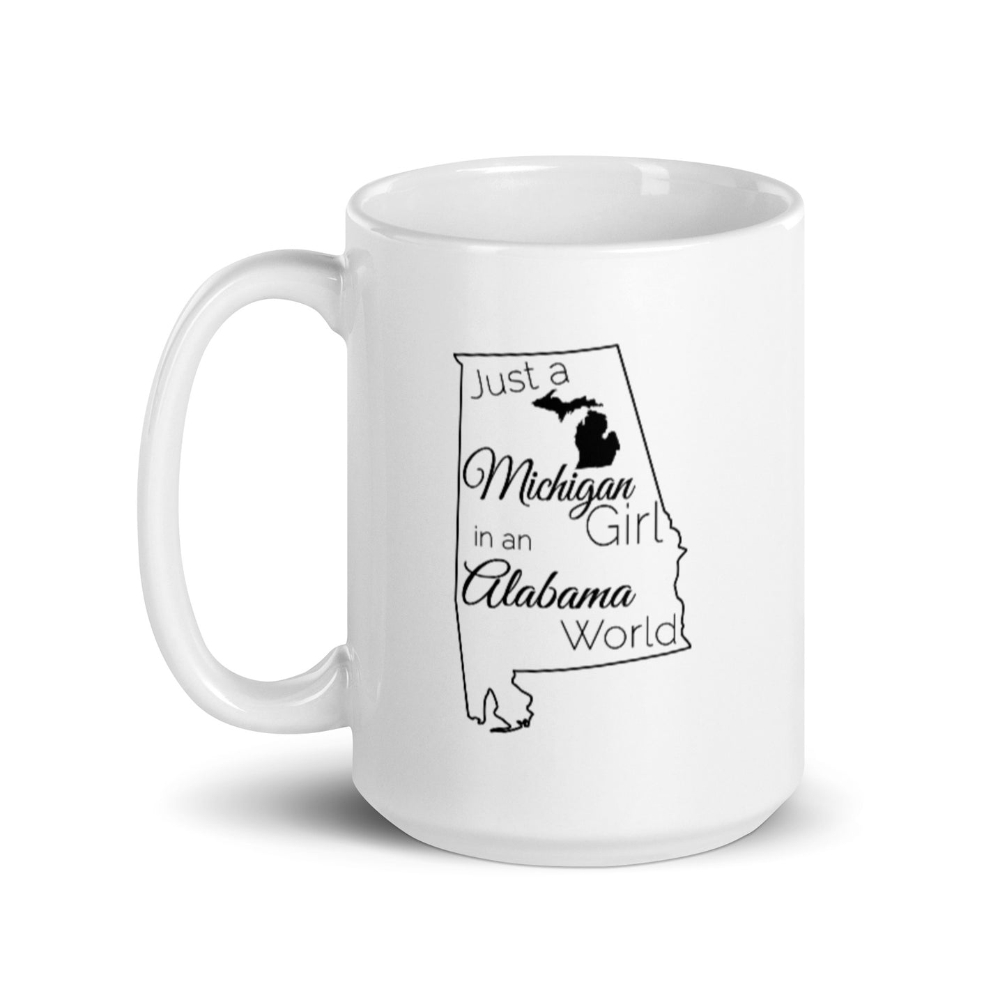 Just a Michigan Girl in an Alabama World White glossy mug