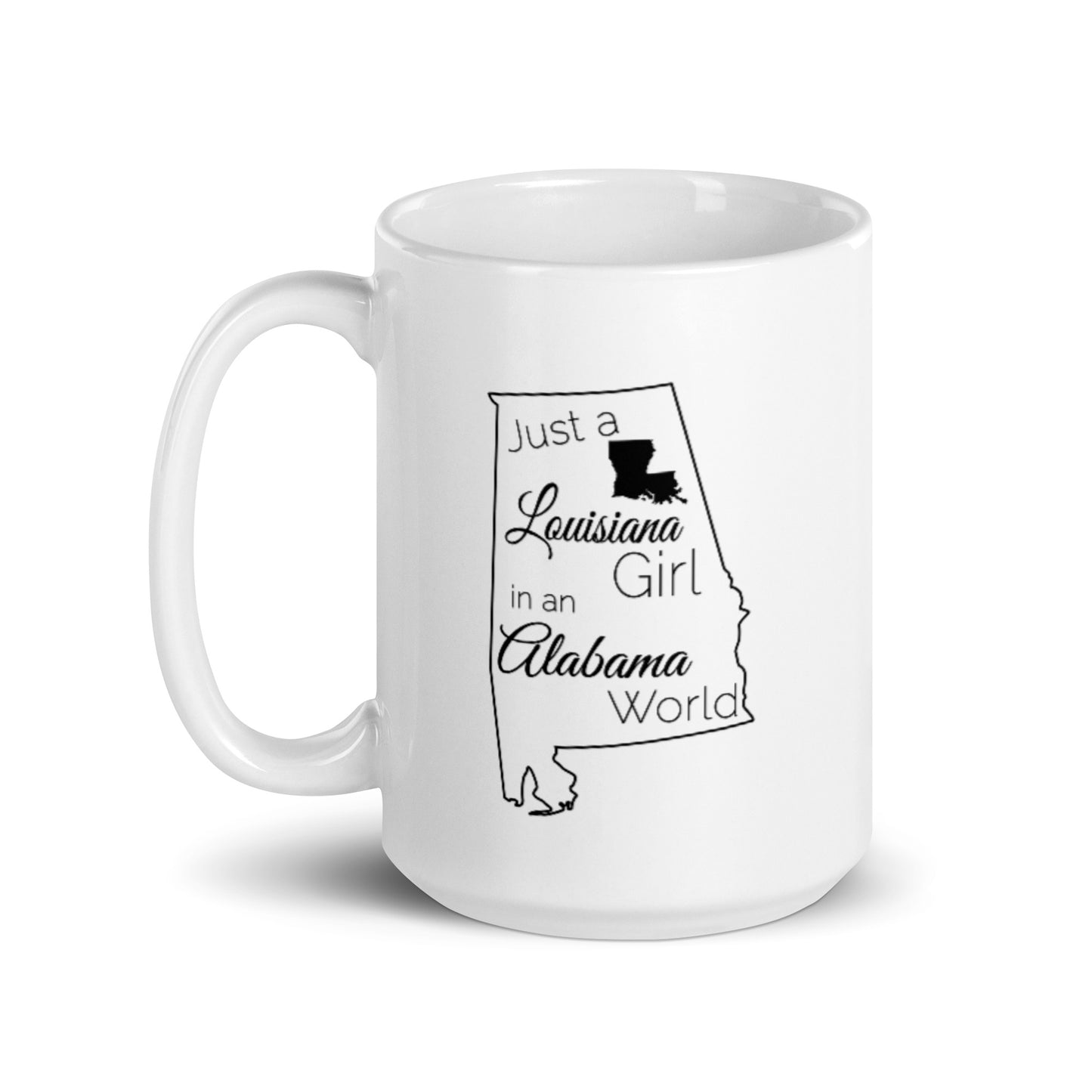 Just a Louisiana Girl in an Alabama World White glossy mug