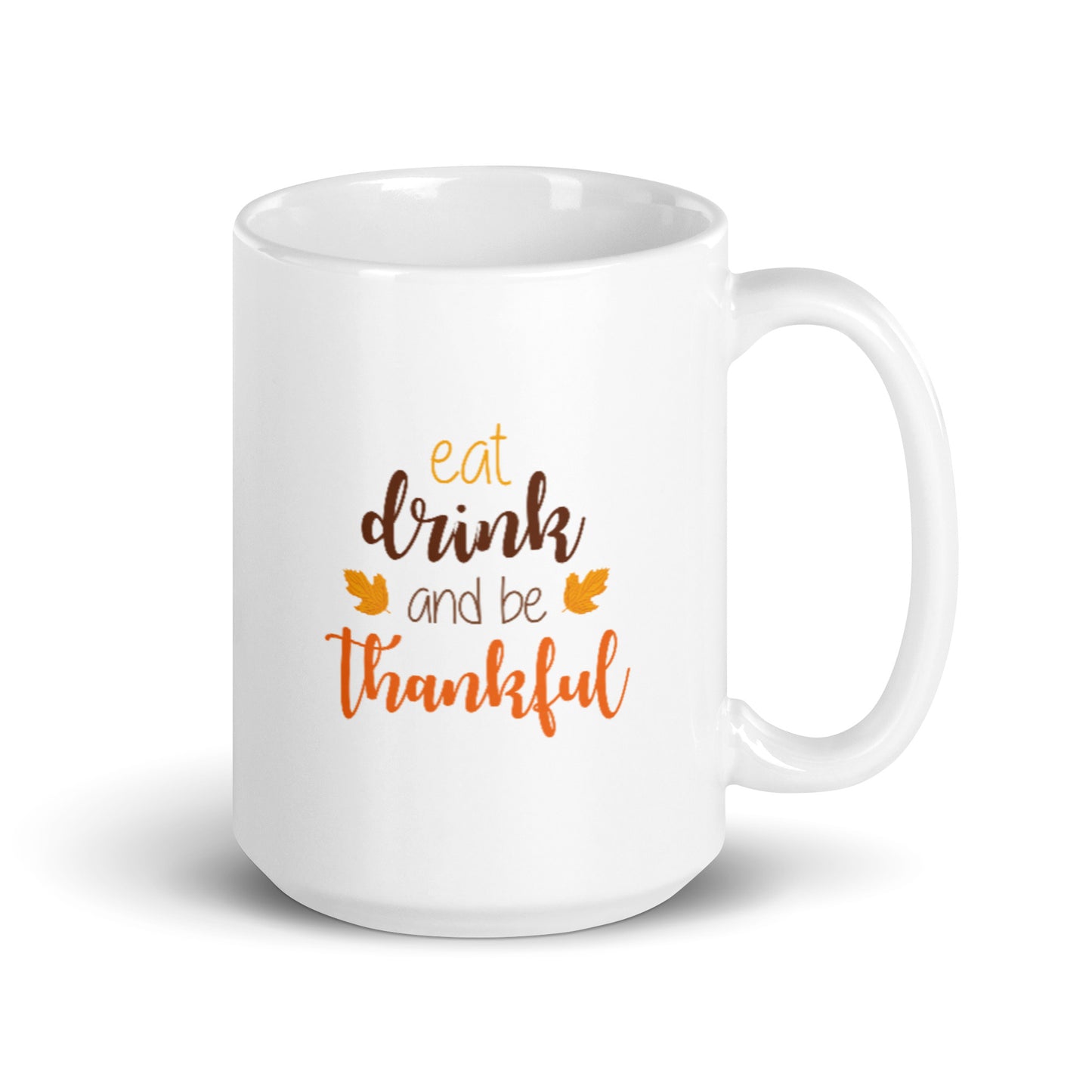 Eat Drink and be Thankful White glossy mug