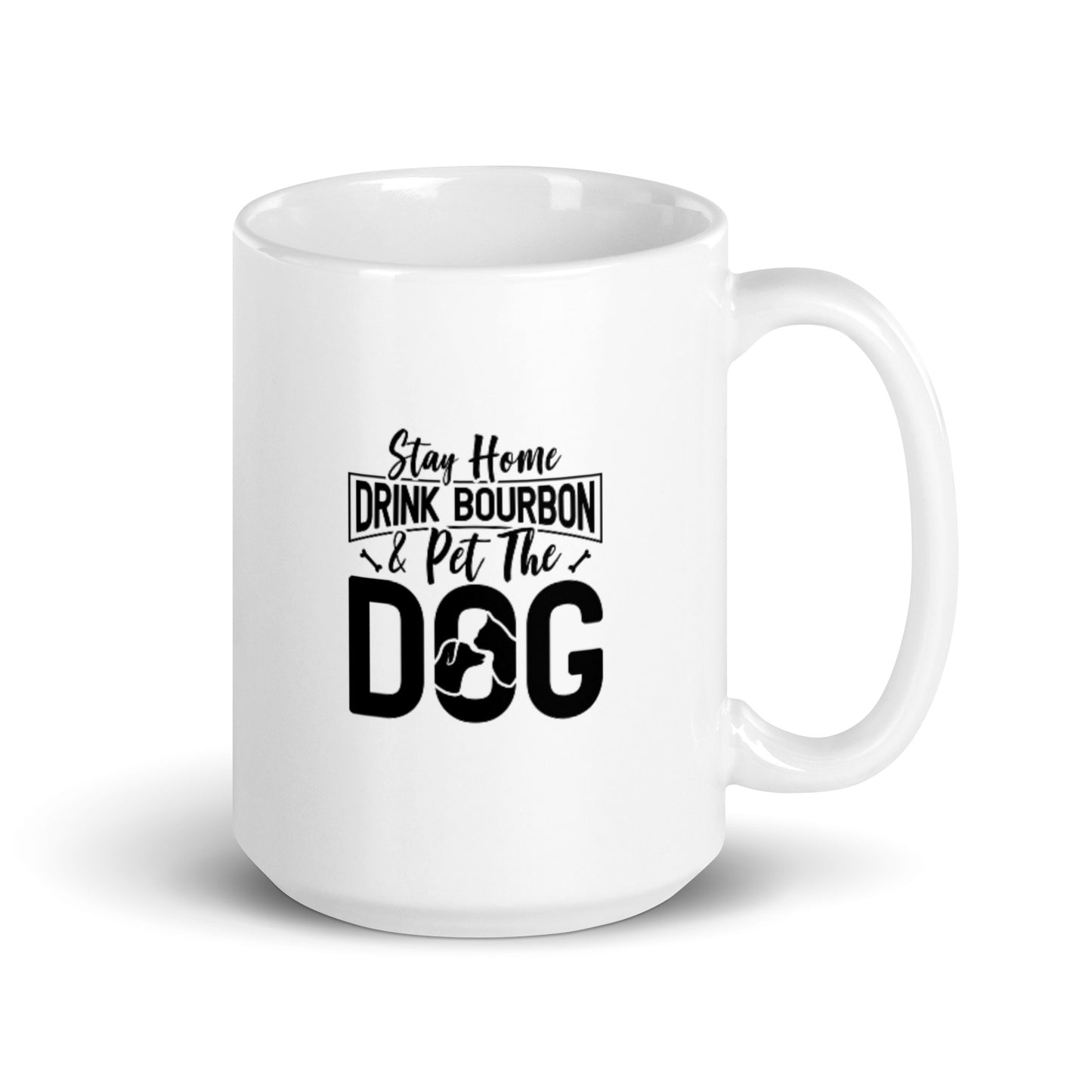 Stay Home Drink Bourbon Pet the Dog White glossy mug