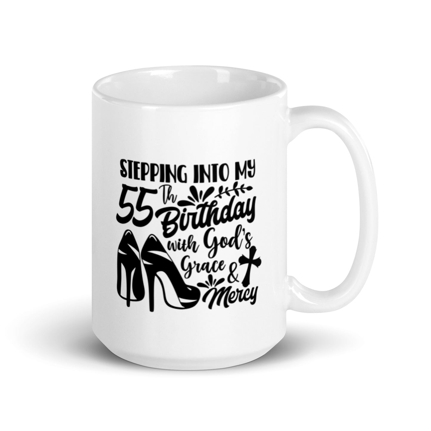 Stepping Into My 55th Birthday w God's Grace & Mercy White Ceramic Mug
