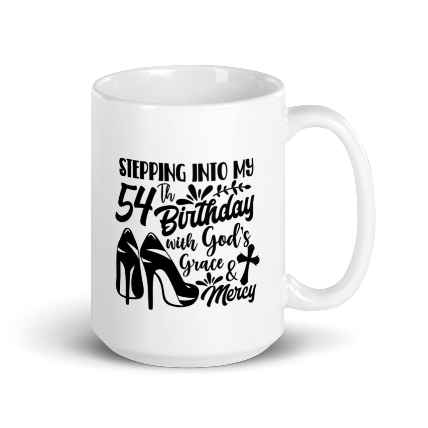 Stepping Into My 54th Birthday With God's Grace & Mercy White Ceramic Mug