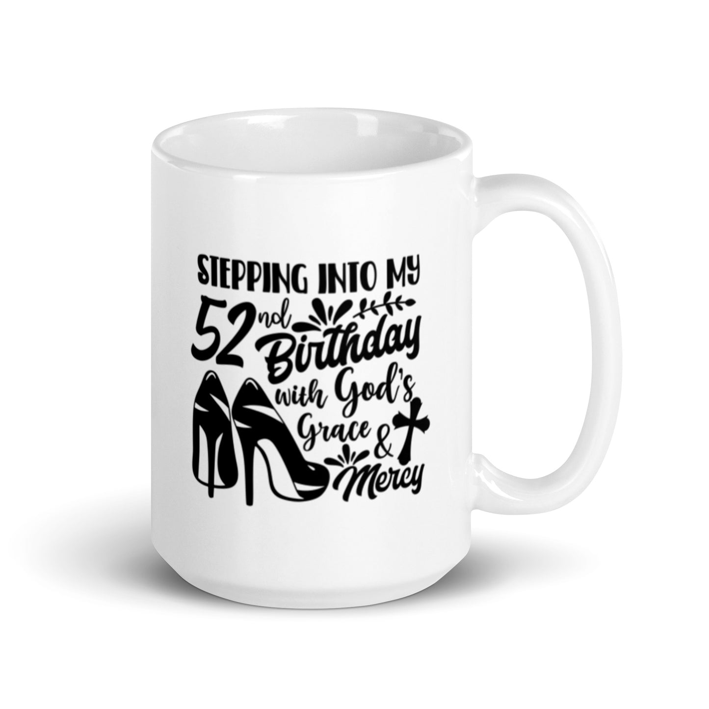 Stepping Into My 52nd Birthday with God's Grace & Mercy White Ceramic Mug