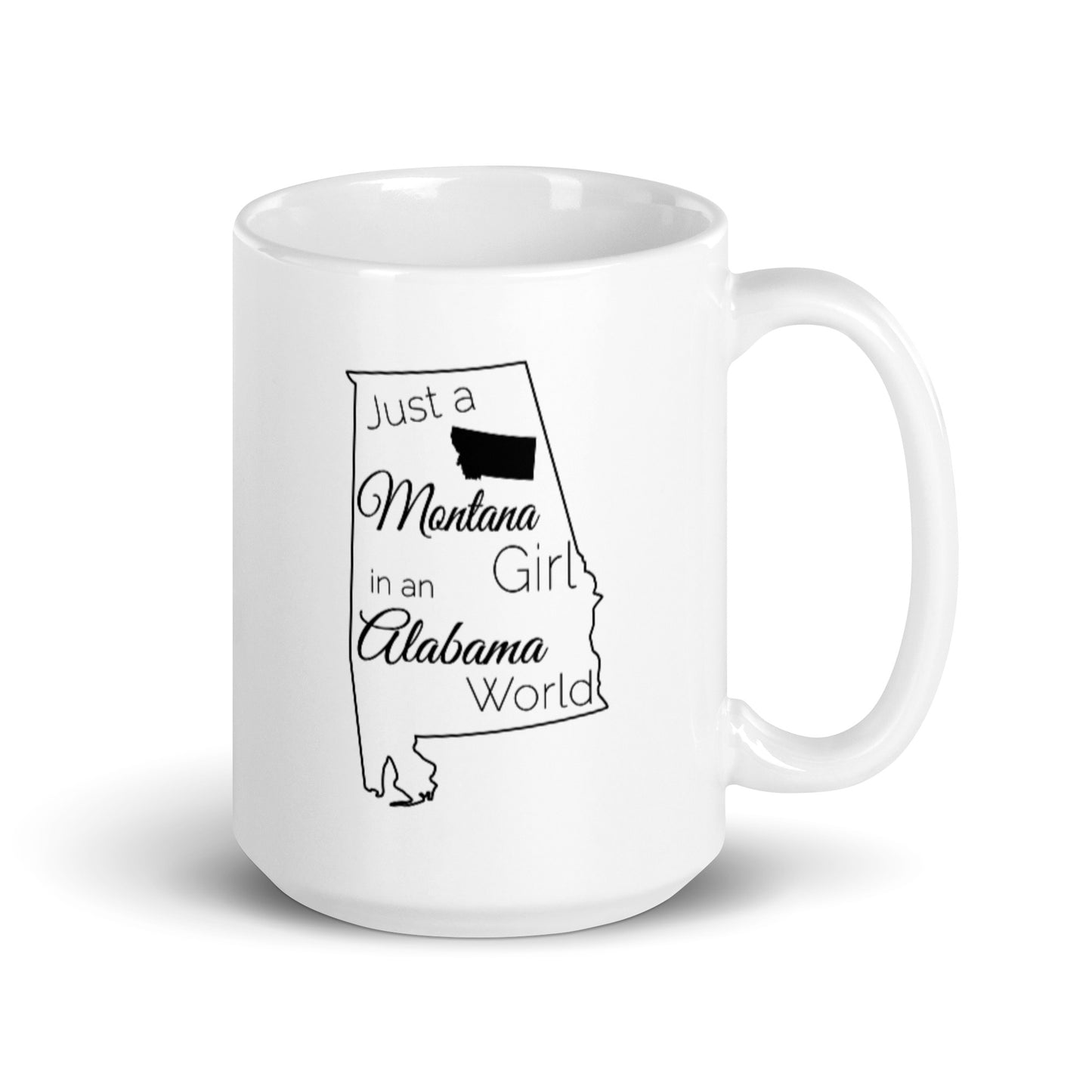 Just a Montana Girl in an Alabama World White glossy mug