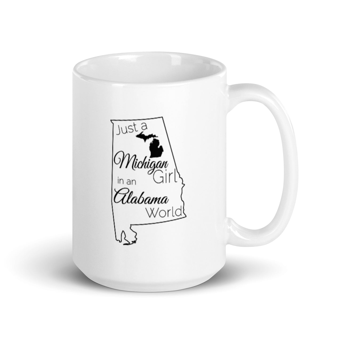 Just a Michigan Girl in an Alabama World White glossy mug