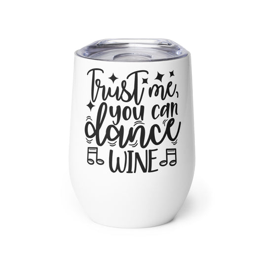 Trust Me You Can Dance Wine Wine tumbler