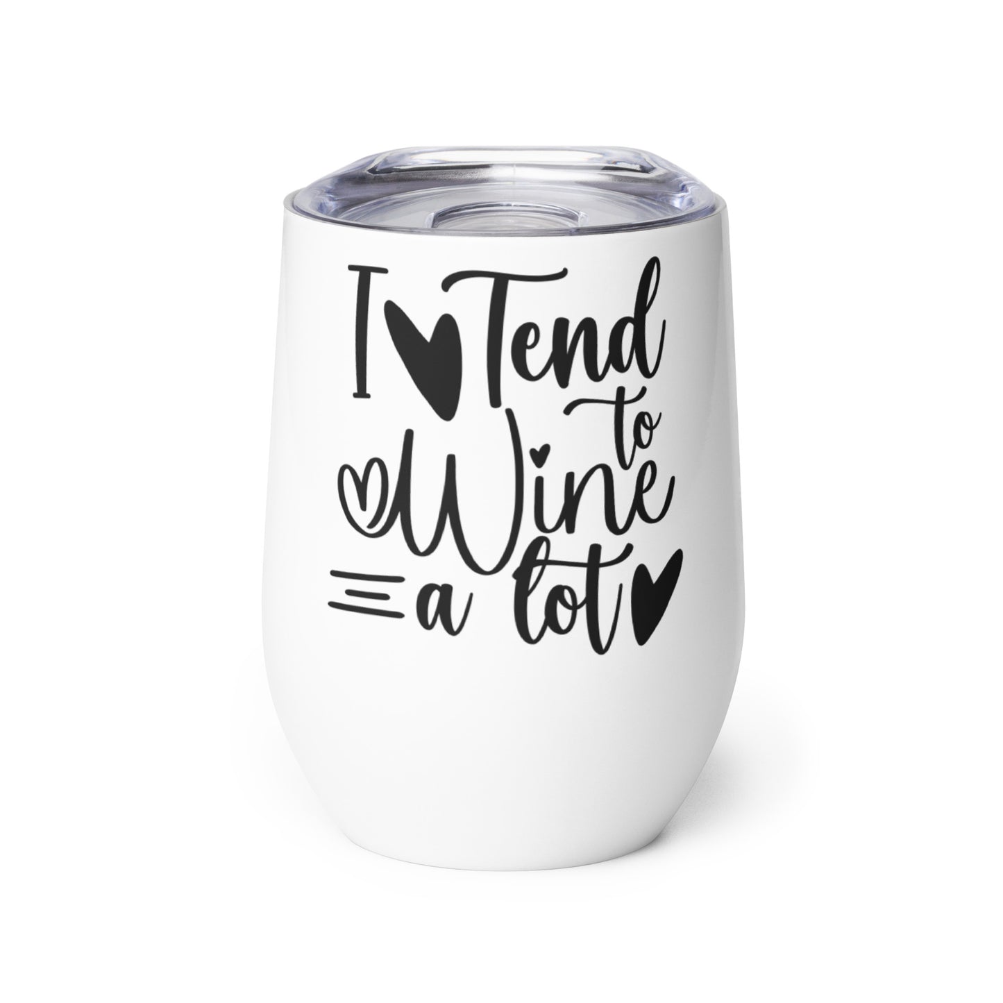 I Tend to Wine Alot Wine tumbler