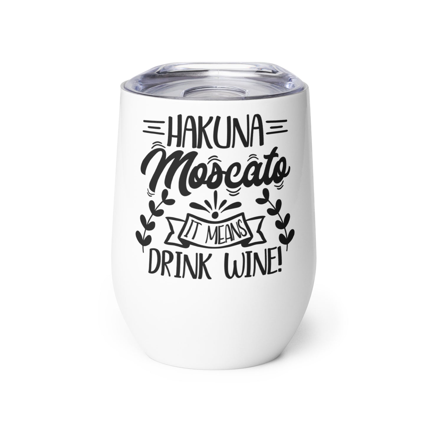 Hakuna Moscato It Means Drink Wine Wine tumbler