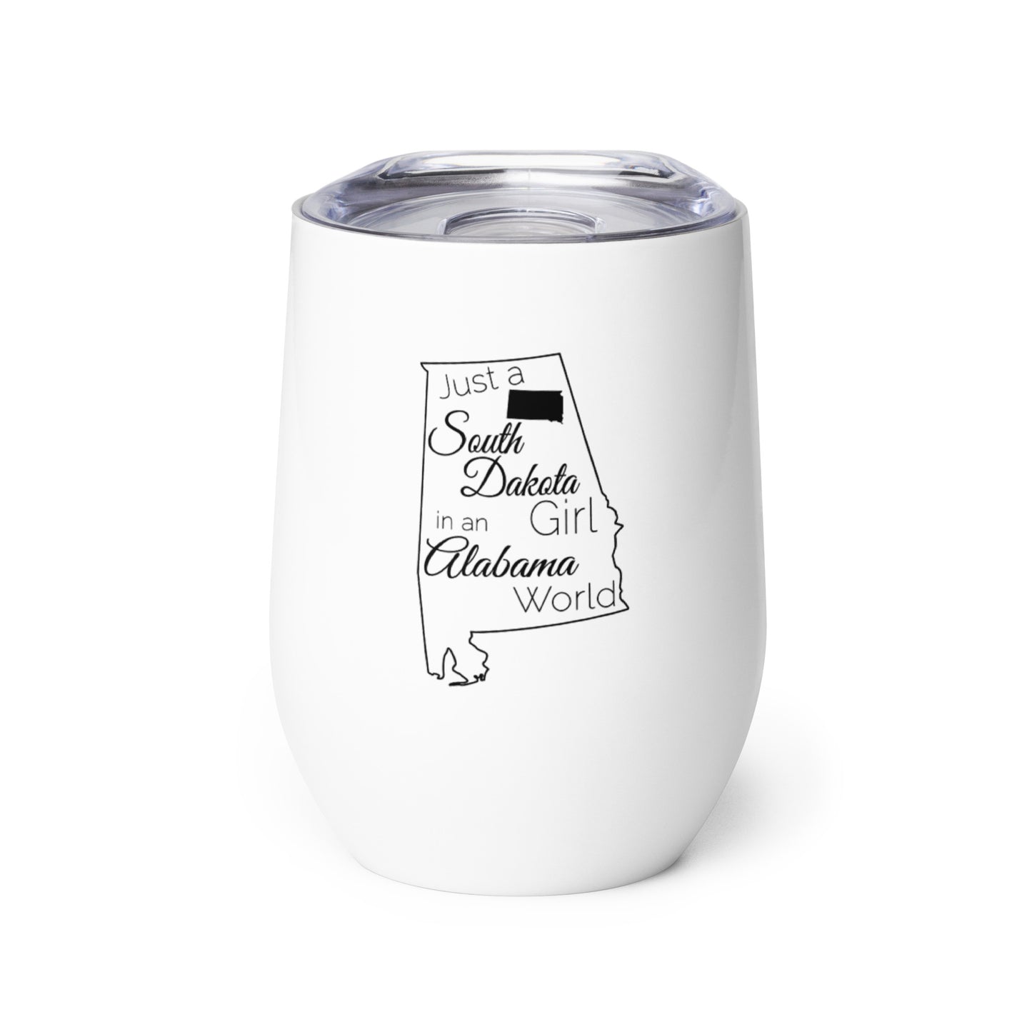 Just a South Dakota Girl in an Alabama World Wine tumbler