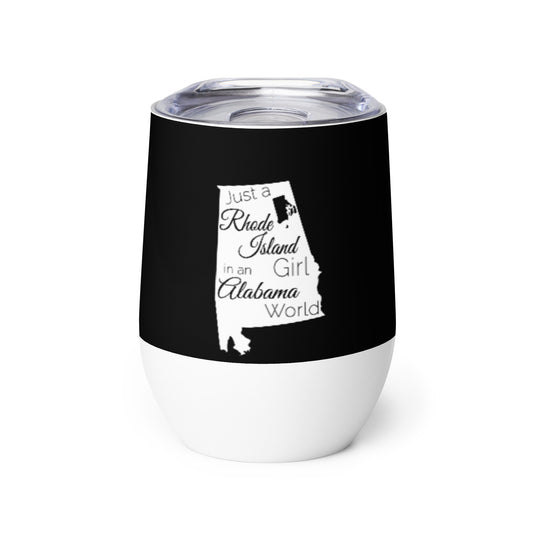 Just a Rhode Island Girl in an Alabama World Wine tumbler