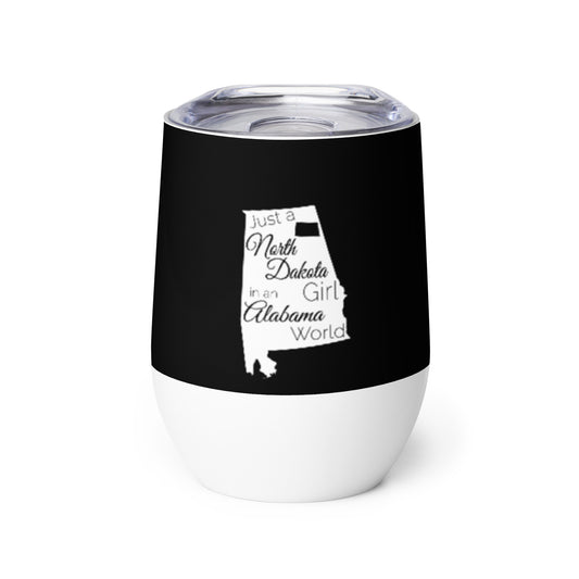 Just a North Dakota Girl in an Alabama World Wine tumbler