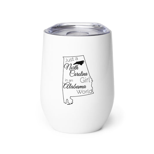 Just a North Carolina Girl in an Alabama World Wine tumbler