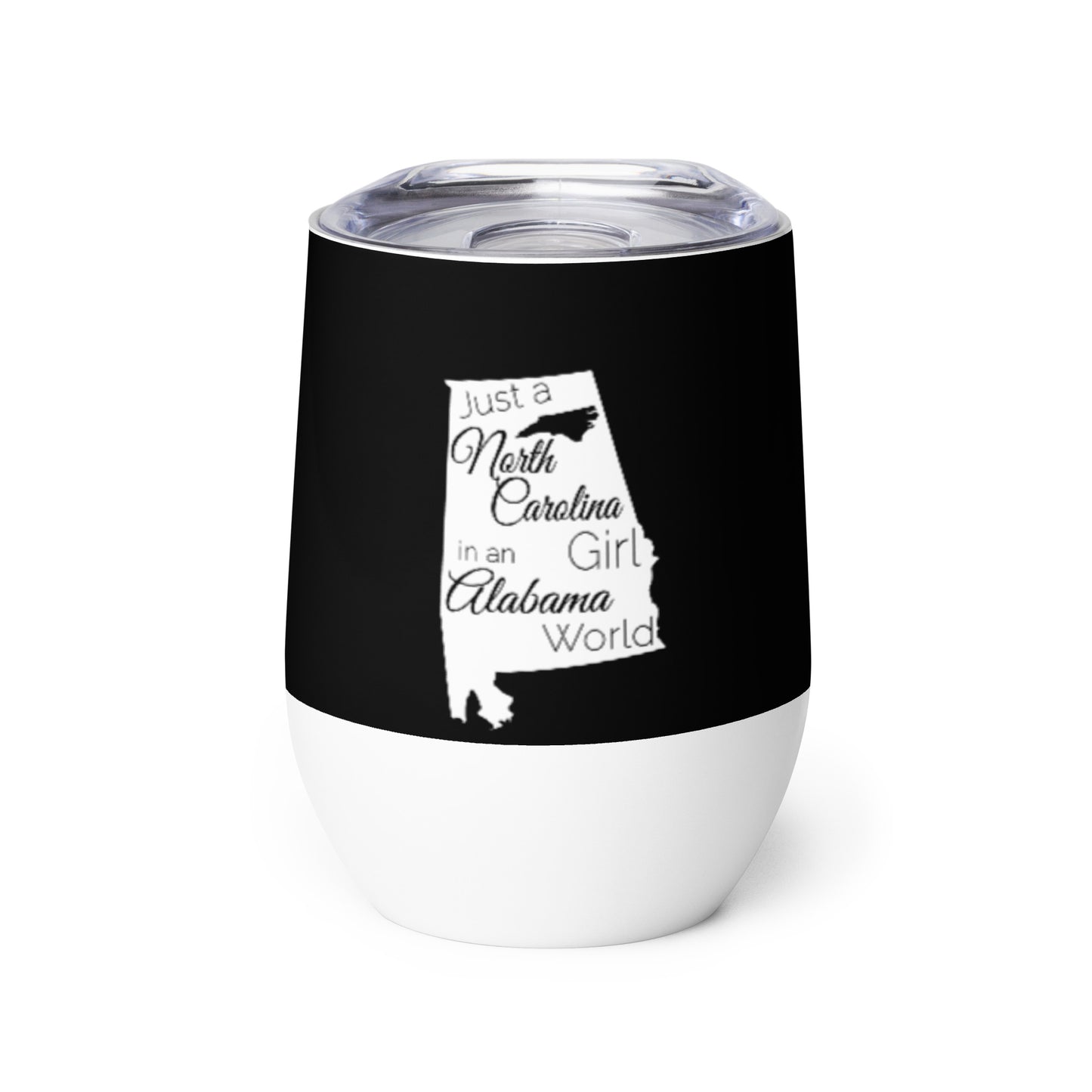 Just a North Carolina Girl in an Alabama World Wine Tumbler