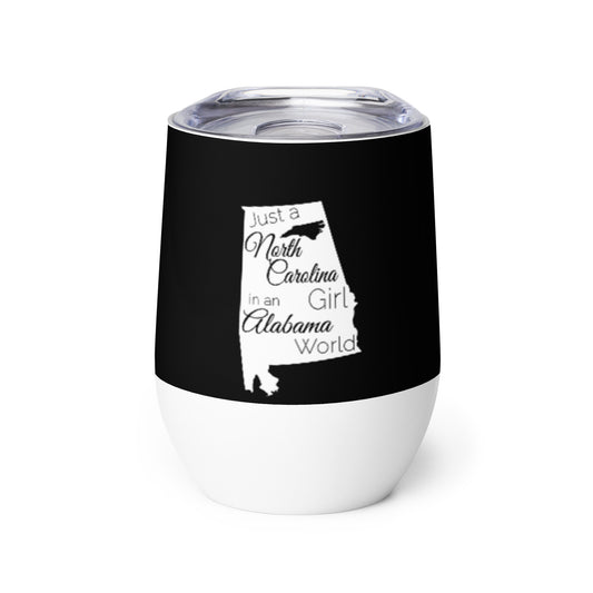 Just a North Carolina Girl in an Alabama World Wine Tumbler