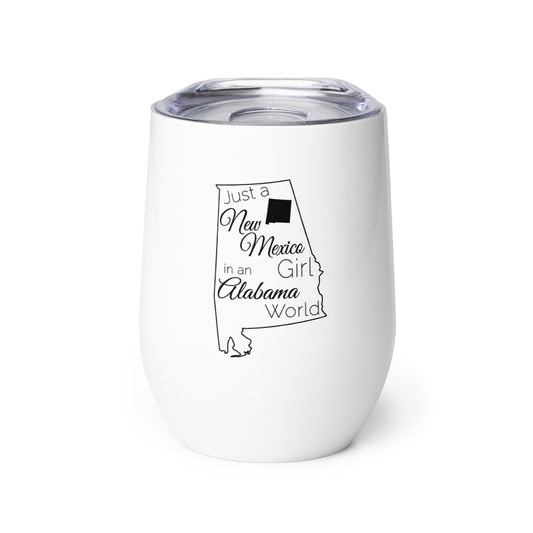 Just a New Mexico Girl in an Alabama World Wine tumbler