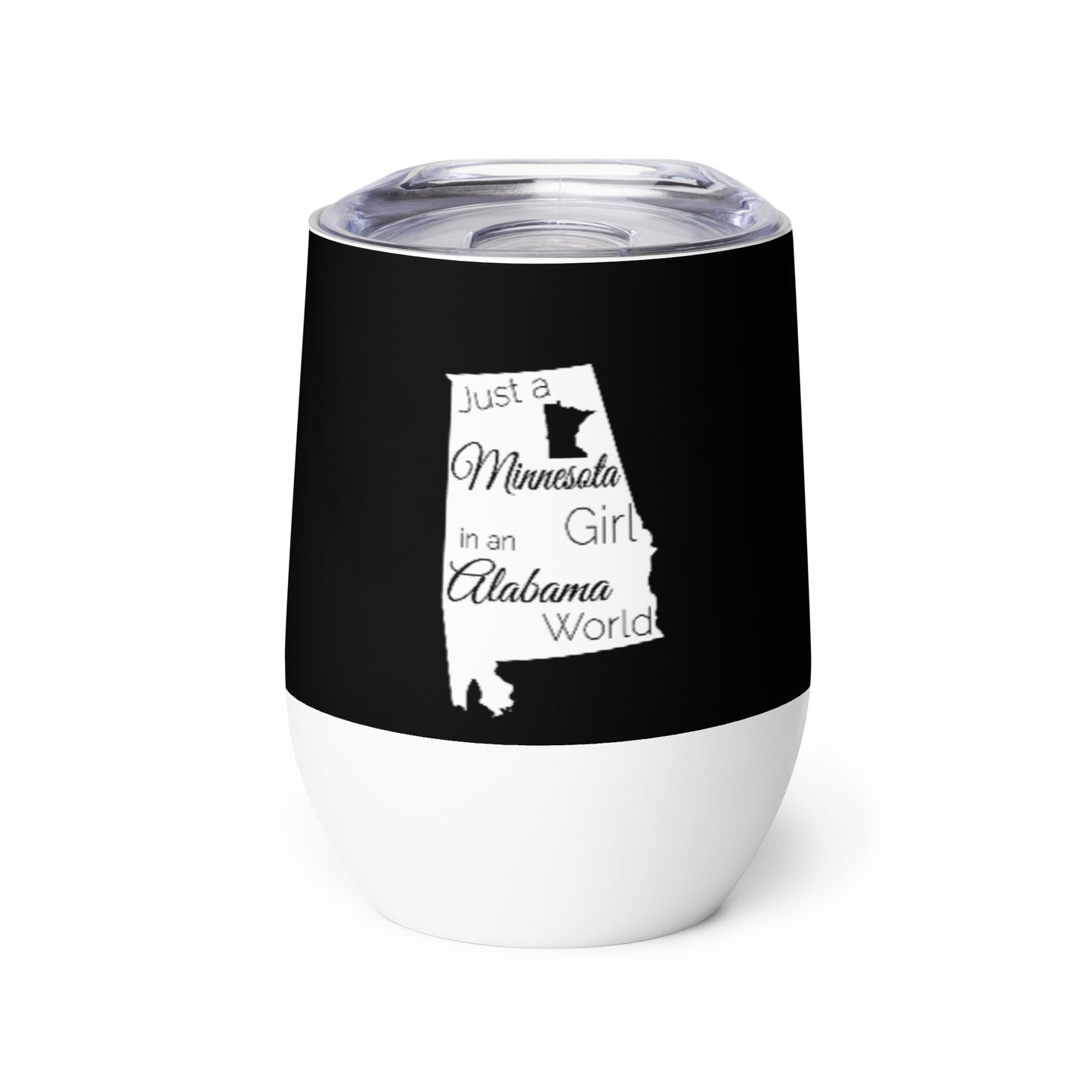 Just a Minnesota Girl in an Alabama World Wine tumbler