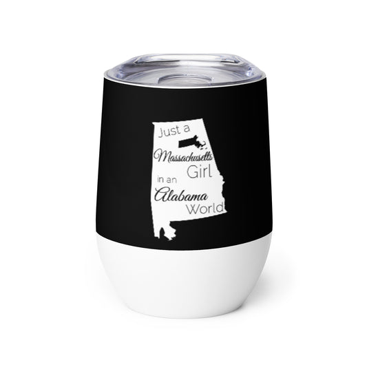 Just a Massachusetts Girl in an Alabama World Wine tumbler
