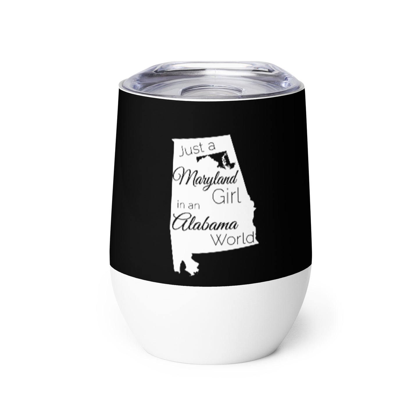 Just a Maryland Girl in an Alabama World Wine tumbler