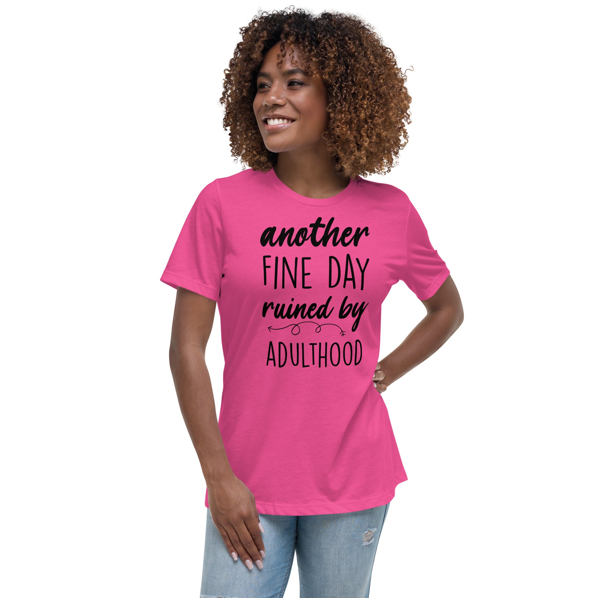 Another Fine Day Ruined by Adulthood Tshirt