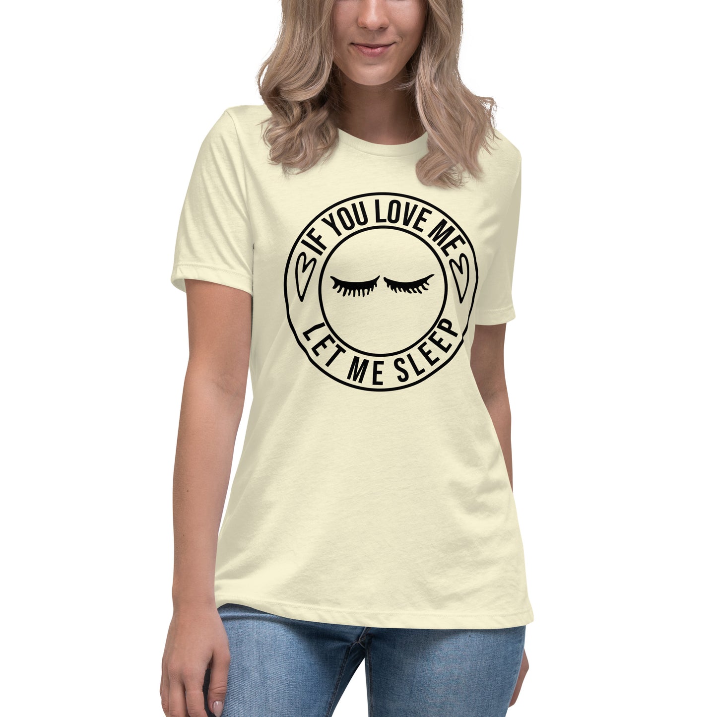 If You Love Me Let Me Sleep Women's Relaxed T-Shirt