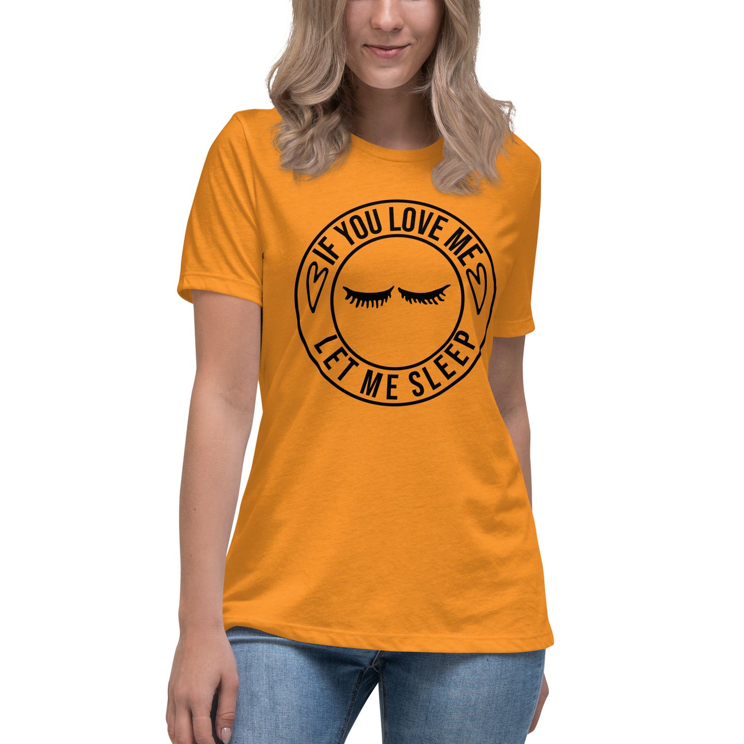 If You Love Me Let Me Sleep Women's Relaxed T-Shirt