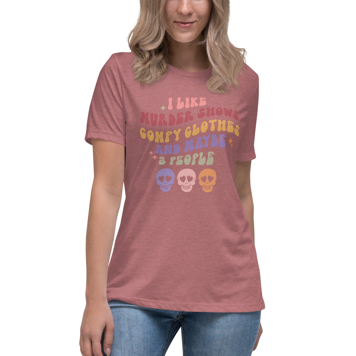 Halloween I Like Murder Shows Comfy Clothes and Maybe 3 People Women's Relaxed T-Shirt Tee Tshirt