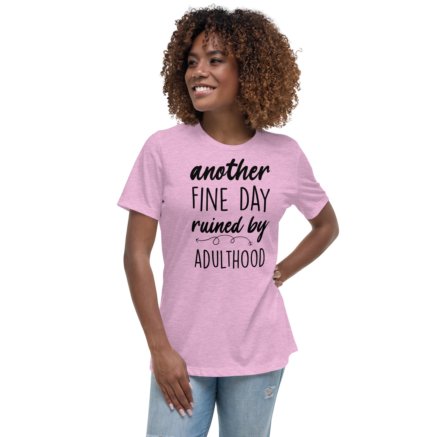 Another Fine Day Ruined by Adulthood Tshirt