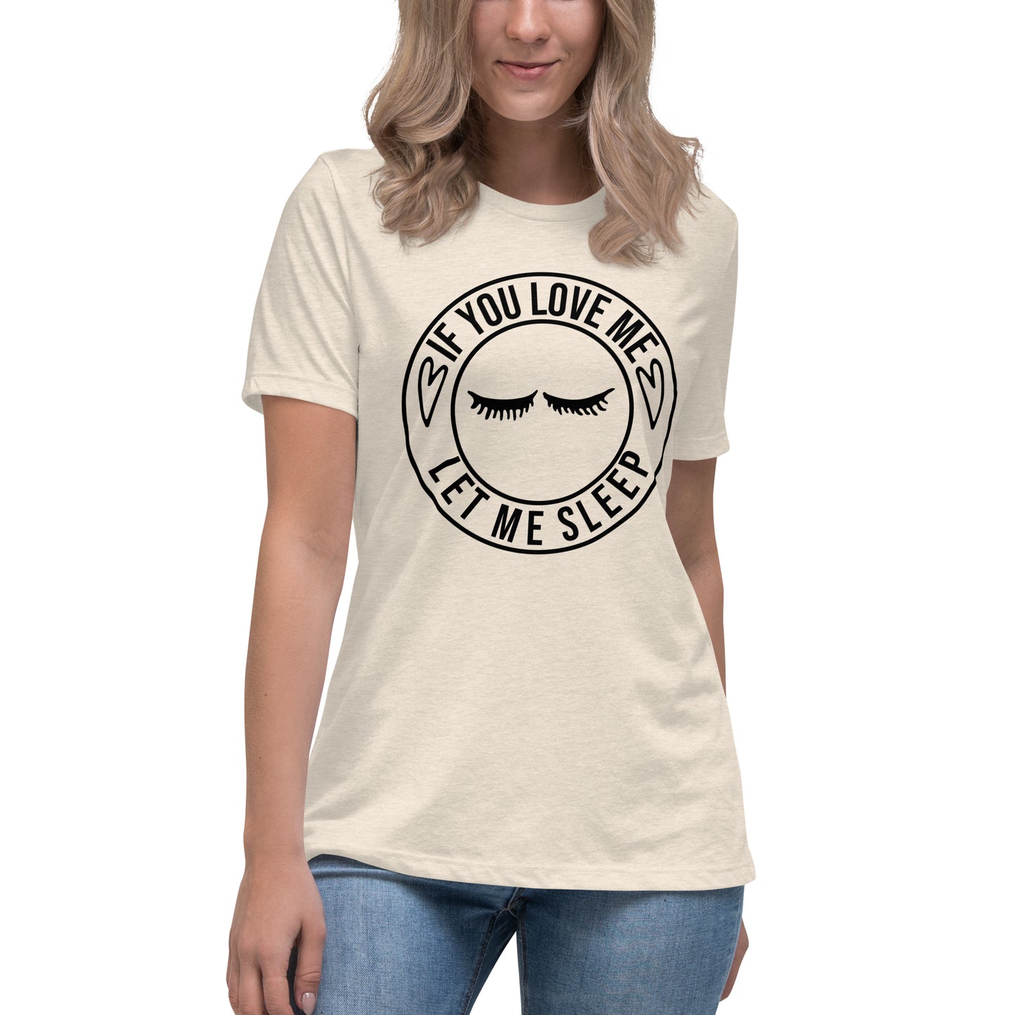 If You Love Me Let Me Sleep Women's Relaxed T-Shirt